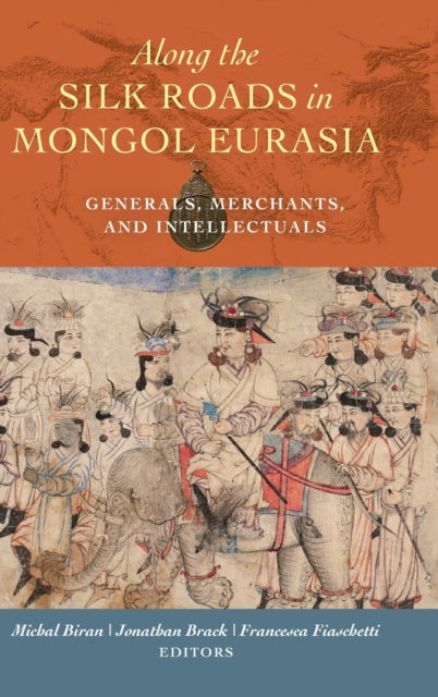 Book cover of: Along the Silk Roads in Mongol Eurasia. By: Michal Biran