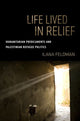 Book cover of: Life Lived in Relief. By: Ilana Feldman