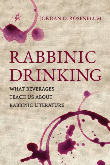 Book cover of: Rabbinic Drinking. By: Jordan D. Rosenblum