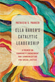 Book cover of: Ella Baker's Catalytic Leadership. By: Patricia S. Parker