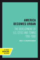Book cover of: America Becomes Urban. By: Eric H. Monkkonen