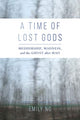 Book cover of: Time of Lost Gods. By: Emily Ng