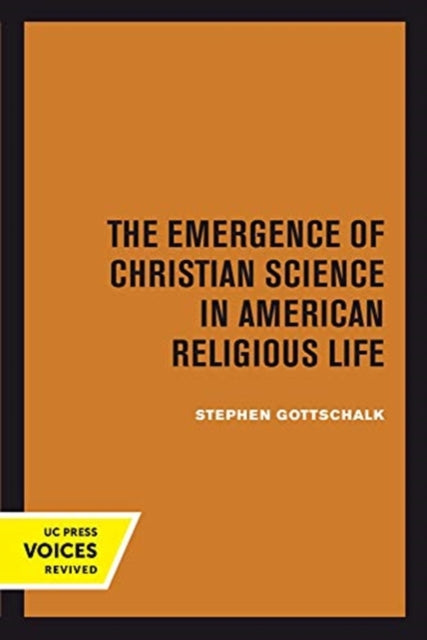 Book cover of: Emergence of Christian Science in American Religious Life. By: Stephen Gottschalk