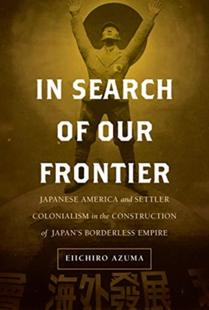 Book cover of: In Search of Our Frontier. By: Eiichiro Azuma
