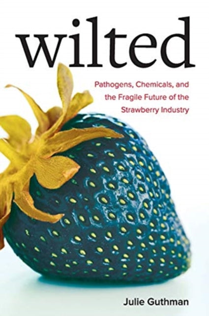 Book cover of: Wilted. By: Julie Guthman