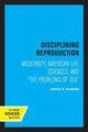 Book cover of: Disciplining Reproduction. By: Adele E. Clarke