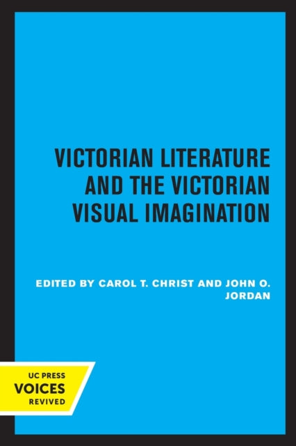 Book cover of: Victorian Literature and the Victorian Visual Imagination. By: Carol T. Christ