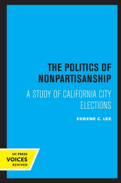 Book cover of: Politics of Nonpartisanship. By: Eugene C. Lee