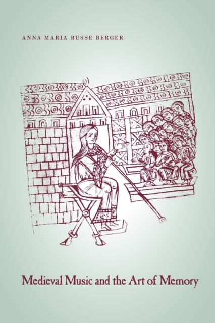 Book cover of: Medieval Music and the Art of Memory. By: Anna Maria Busse Berger