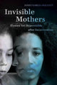 Book cover of: Invisible Mothers. By: Janet Garcia-Hallett