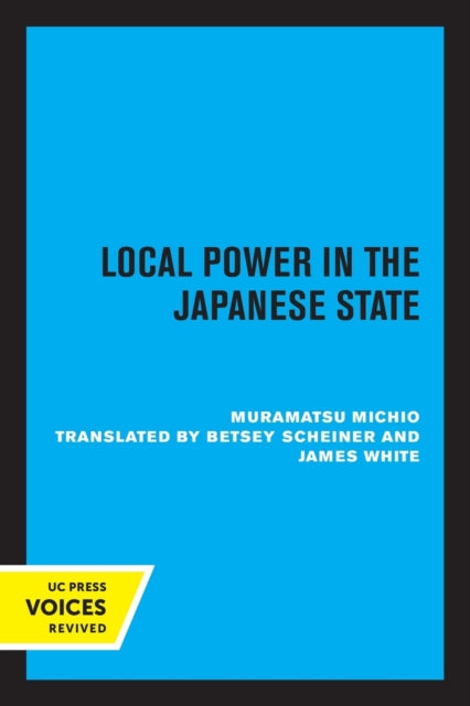 Book cover of: Local Power in the Japanese State. By: Michio Muramatsu