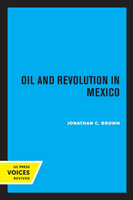 Book cover of: Oil and Revolution in Mexico. By: Jonathan C. Brown