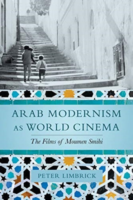Book cover of: Arab Modernism as World Cinema. By: Peter Limbrick