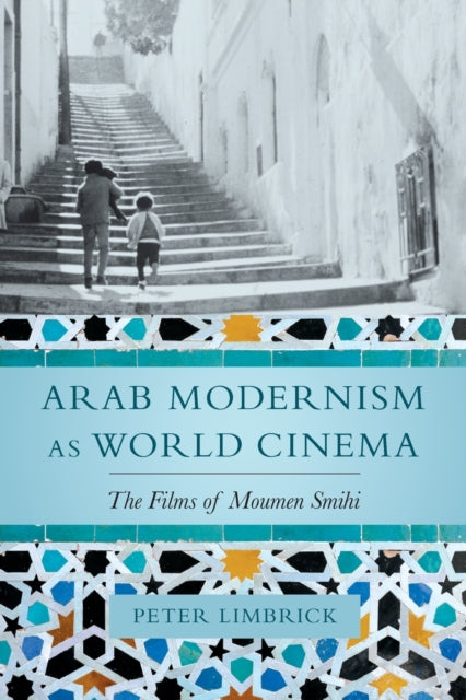 Book cover of: Arab Modernism as World Cinema. By: Peter Limbrick
