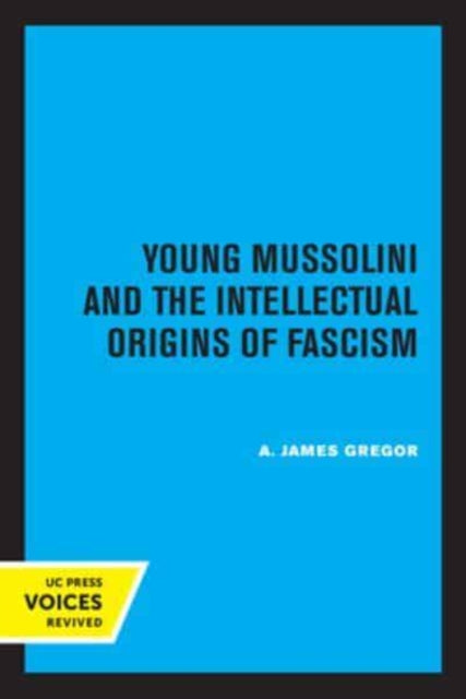 Book cover of: Young Mussolini and the Intellectual Origins of Fascism. By: A. James Gregor