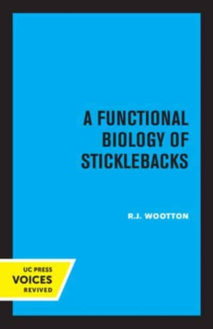 Book cover of: Functional Biology of Sticklebacks. By: R. J. Woolton