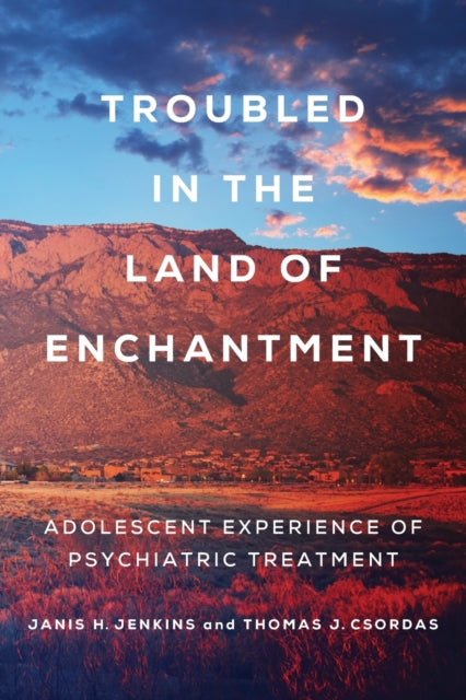 Book cover of: Troubled in the Land of Enchantment. By: Thomas J. Csordas