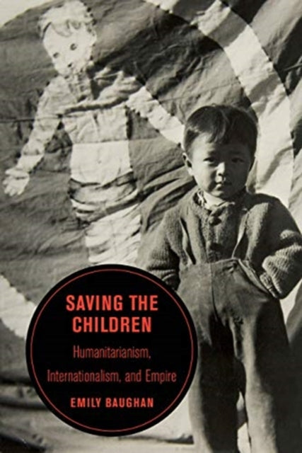 Book cover of: Saving the Children. By: Emily Baughan