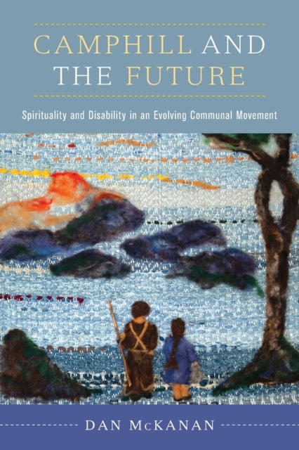 Book cover of: Camphill and the Future. By: Dan McKanan