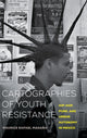 Book cover of: Cartographies of Youth Resistance. By: Maurice Rafael Magaña