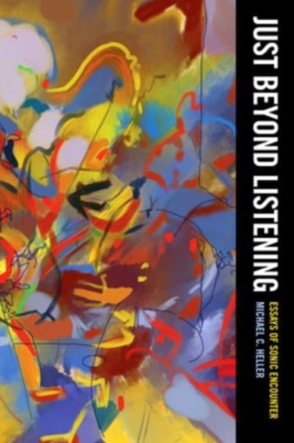 Book cover of: Just Beyond Listening. By: Michael C. Heller
