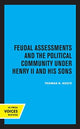 Book cover of: Feudal Assessments and the Political Community under Henry II and His Sons. By: Thomas K. Keefe