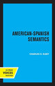 Book cover of: American-Spanish Semantics. By: Charles E. Kany
