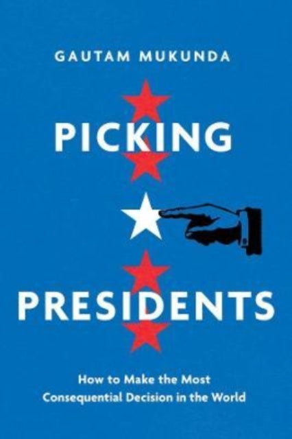 Book cover of: Picking Presidents. By: Gautam Mukunda