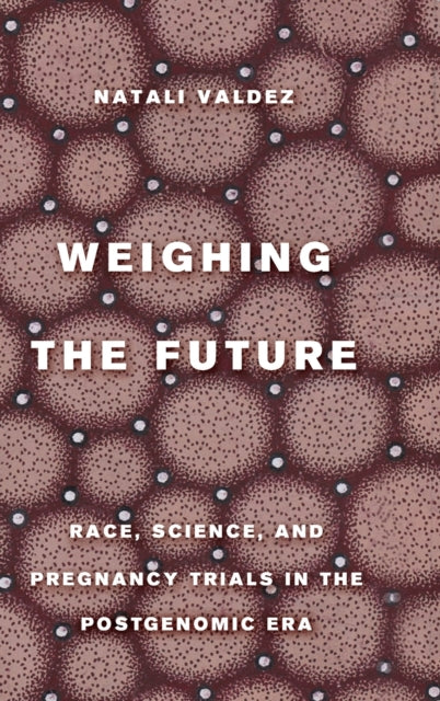 Book cover of: Weighing the Future. By: Natali Valdez