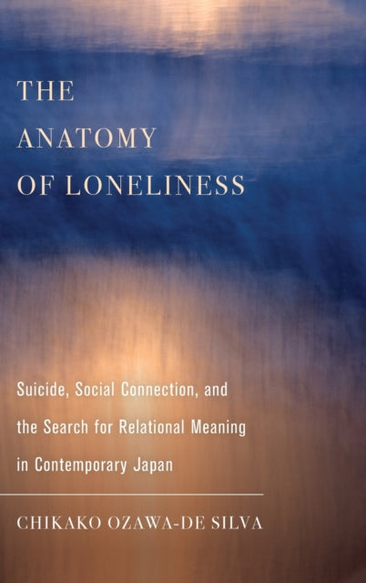 Book cover of: Anatomy of Loneliness. By: Ozawa-De Silva, Chikako