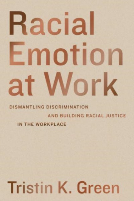 Book cover of: Racial Emotion at Work. By: Tristin K. Green