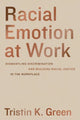 Book cover of: Racial Emotion at Work. By: Tristin K. Green