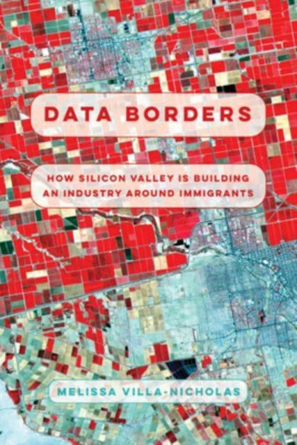Book cover of: Data Borders. By: Melissa Villa-Nicholas