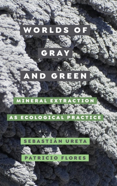Book cover of: Worlds of Gray and Green. By: Sebastián Ureta