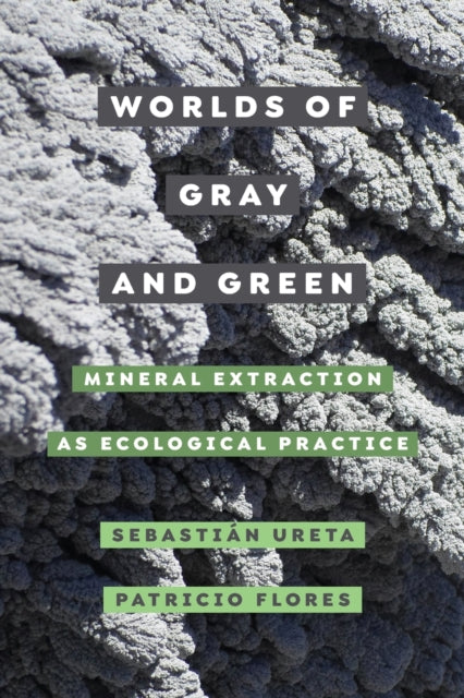 Book cover of: Worlds of Gray and Green. By: Sebastián Ureta