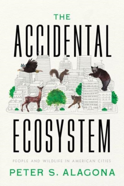 Book cover of: Accidental Ecosystem. By: Peter S. Alagona