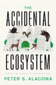 Book cover of: Accidental Ecosystem. By: Peter S. Alagona