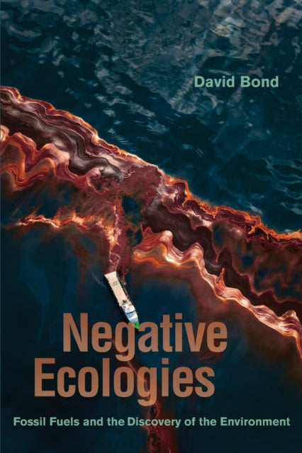 Book cover of: Negative Ecologies. By: David Bond