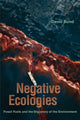 Book cover of: Negative Ecologies. By: David Bond