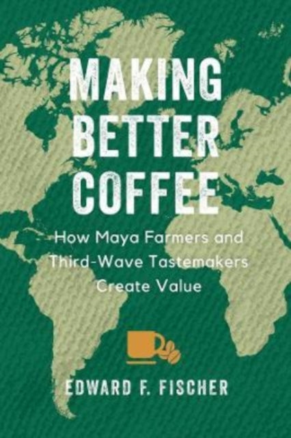 Book cover of: Making Better Coffee. By: Edward F. Fischer