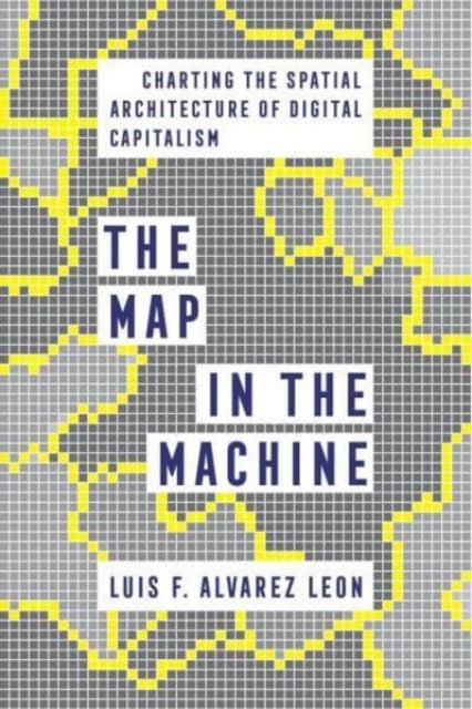 Book cover of: Map in the Machine. By: Luis F. Alvarez Leon