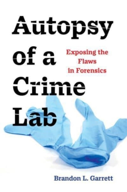 Book cover of: Autopsy of a Crime Lab. By: Brandon L. Garrett