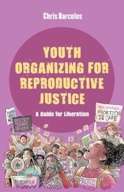 Book cover of: Youth Organizing for Reproductive Justice