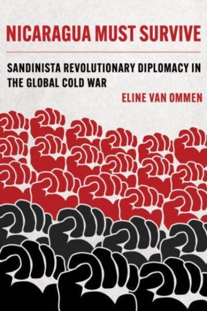Book cover of: Nicaragua Must Survive. By: Eline van Ommen