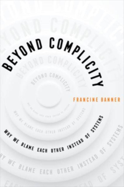 Book cover of: Beyond Complicity. By: Francine Banner