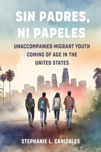 Book cover of: Sin Padres, Ni Papeles. By: Stephanie L. Canizales