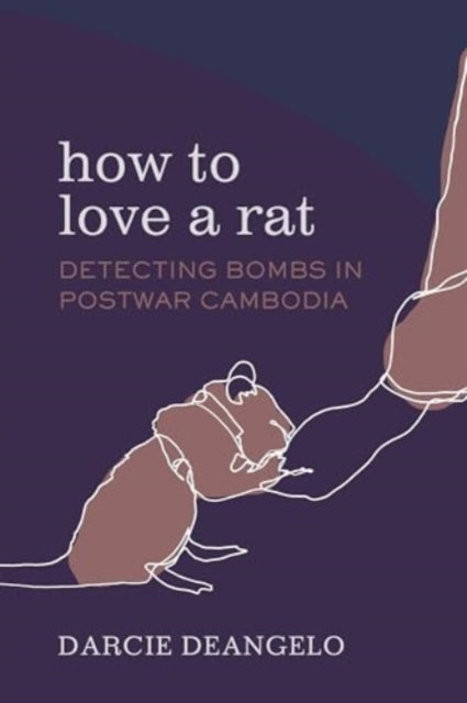 Book cover of: How to Love a Rat. By: Darcie DeAngelo