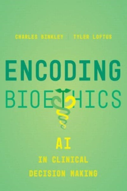 Book cover of: Encoding Bioethics. By: Charles Binkley