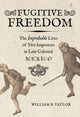 Book cover of: Fugitive Freedom. By: Taylor, William B.