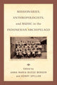 Book cover of: Missionaries, Anthropologists, and Music in the Indonesian Archipelago